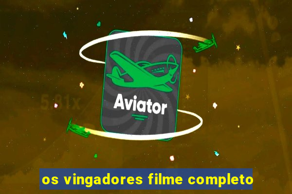 os vingadores filme completo